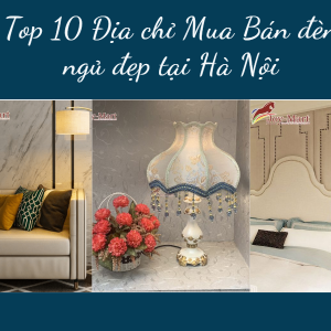 Top 10 Địa chỉ Mua Bán đèn ngủ đẹp tại Hà Nội 2/2023