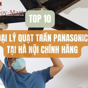 Top 10 Đại lý quạt trần Panasonic tại Hà Nội Chính Hãng