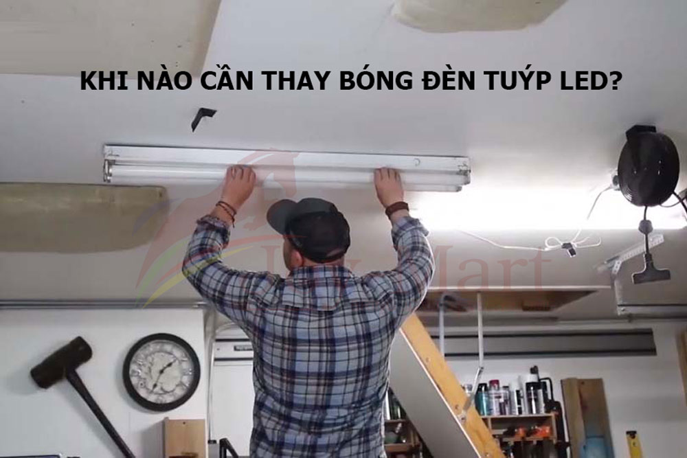 khi nao can thay bong den tuyp led